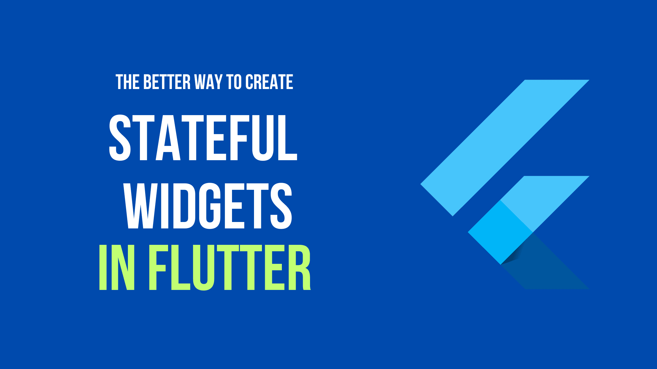 The better way to create stateful widgets in flutter